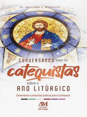 cover image of Conversando com os Catequistas sobre o Ano Litúrgico